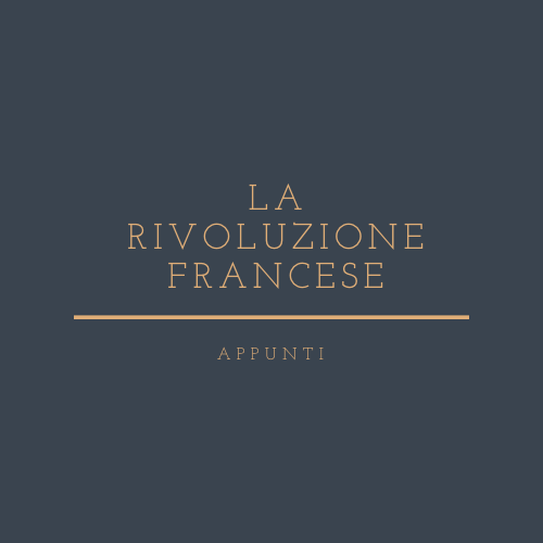 Appunti di storia - La Rivoluzione Francese